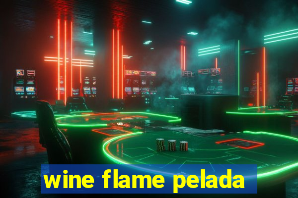 wine flame pelada